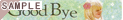 GOOD BYE